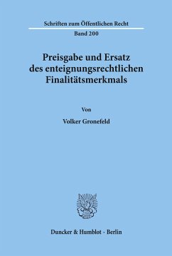 Preisgabe und Ersatz des enteignungsrechtlichen Finalitätsmerkmals. - Gronefeld, Volker