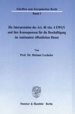 Die Interpretation des Art. 48 Abs. 4 EWGV und ihre Konsequenzen für die Beschäftigung im (nationalen) öffentlichen Dien - Lecheler, Helmut