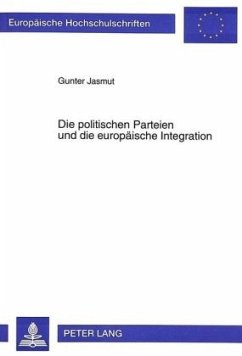 Die politischen Parteien und die europäische Integration - Jasmut, Gunter