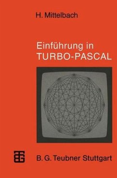 Einführung in Turbo-Pascal mit 140 Programmen und Modulen
