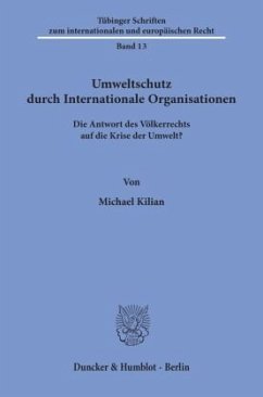 Umweltschutz durch Internationale Organisationen. - Kilian, Michael