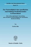 Zur Notwendigkeit eines spezifischen Anti-Stalking-Straftatbestandes in Deutschland.