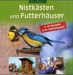 Nistkästen und Futterhäuser - Maguire, Mary