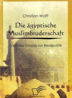 Die ägyptische Muslimbruderschaft - Wolff, Christian