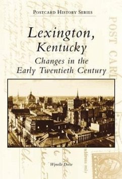 Lexington, Kentucky: Changes in the Early Twentieth Century - Deese, Wynelle