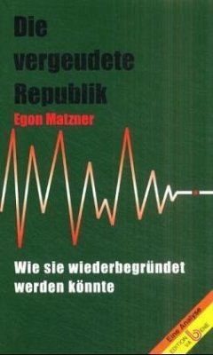 Die vergeudete Republik - Matzner, Egon