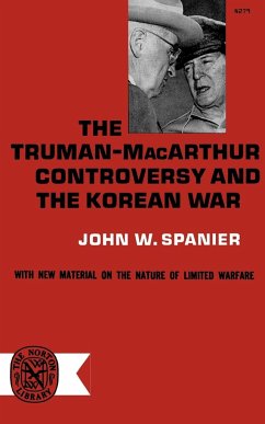 The Truman-MacArthur Controversy and the Korean War - Spainer, John W.; Spanier, John W.