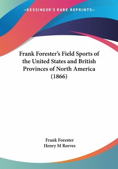 Frank Forester's Field Sports of the United States and British Provinces of North America (1866) - Forester, Frank