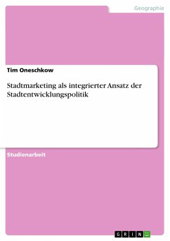 Stadtmarketing als integrierter Ansatz der Stadtentwicklungspolitik - Oneschkow, Tim
