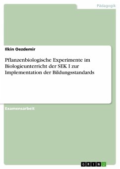 Pflanzenbiologische Experimente im Biologieunterricht der SEK I zur Implementation der Bildungsstandards - Oezdemir, Ilkin