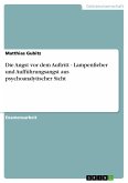 Die Angst vor dem Auftritt - Lampenfieber und Aufführungsangst aus psychoanalytischer Sicht