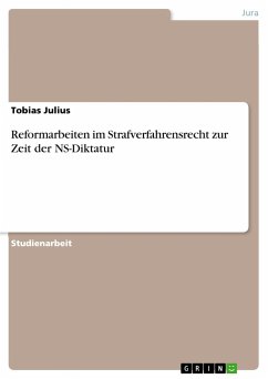 Reformarbeiten im Strafverfahrensrecht zur Zeit der NS-Diktatur - Julius, Tobias