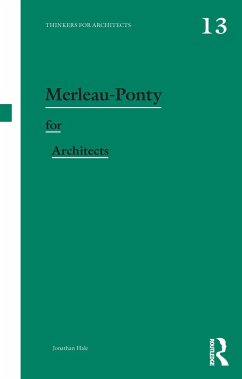 Merleau-Ponty for Architects - Hale, Jonathan