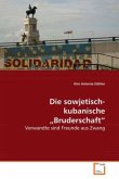 Die sowjetisch-kubanische &quote;Bruderschaft&quote;