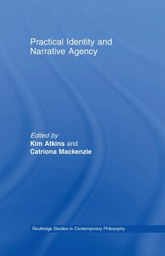 Practical Identity and Narrative Agency - Atkins, Kim / Catriona, Mackenzie (eds.)