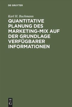 Quantitative Planung des Marketing-Mix auf der Grundlage verfügbarer Informationen - Buchmann, Karl H.