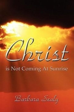 Christ is Not Coming At Sunrise - Sealy, Barbara