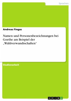 Namen und Personenbezeichnungen bei Goethe am Beispiel der ¿Wahlverwandtschaften¿ - Fingas, Andreas