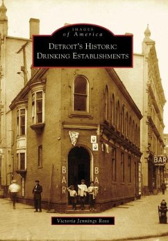 Detroit's Historic Drinking Establishments - Ross, Victoria Jennings