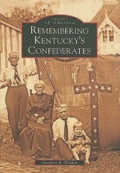 Remembering Kentucky's Confederates - Walden, Geoffrey R.