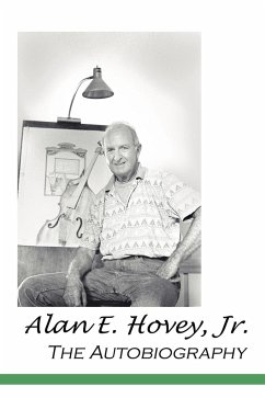Alan E. Hovey, Jr. the Autobiography - Hovey, Alan E. Jr.