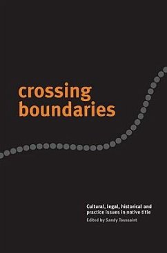 Crossing Boundaries: Cultural, Legal, Historical and Practice Issues in Native Title - Toussaint, Sandy