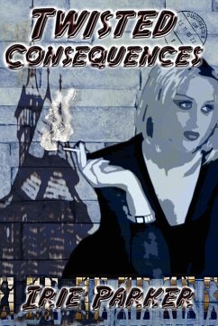 Twisted Consequences - Parker, Irie