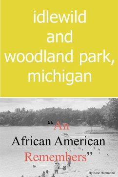 Idlewild and Woodland Park, Michigan an African American Remembers - Hammond, Rose Louise