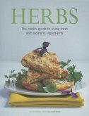 Herbs: The Cook's Guide to Using Fresh and Aromatic Ingredients