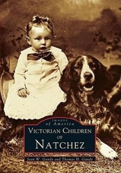 Victorian Children of Natchez - Gandy, Joan W.; Gandy, Thomas H.