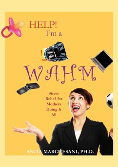 Help! I'm a WAHM - Marchesani, Ph. D. Anita