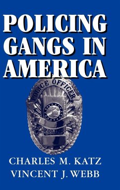 Policing Gangs in America - Katz, Charles M.; Webb, Vincent J.