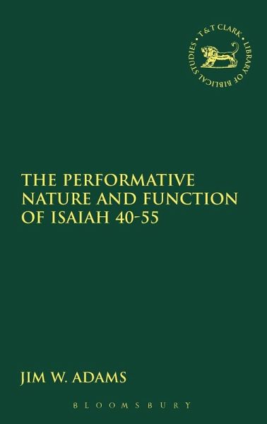 The Performative Nature and Function of Isaiah 40-55 The Performative Nature and Function of Isaiah 40-55