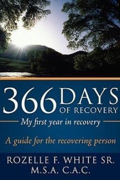 366 Days of recovery, My first year in recovery: A guide for the recovering person