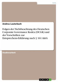 Folgen der Nichtbeachtung des Deutschen Corporate Governance Kodex (DCGK) und der Vorschriften zur Entsprechens-Erklärung nach § 161 AktG - Lauterbach, Andrea