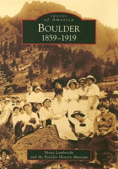 Boulder: 1859-1919 - Lambrecht, Mona; Boulder History Museum