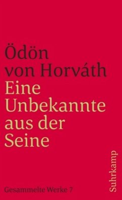 Eine Unbekannte aus der Seine und andere Stücke. Gesammelte Werke in 14 Bänden. Band 7 - Horváth, Ödön von