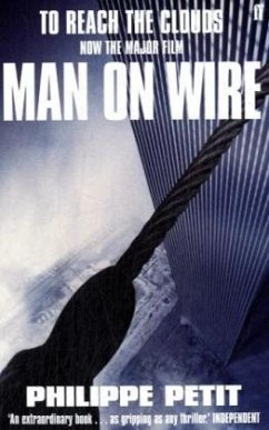To Reach the Clouds. Now The Major Film. Man On Wire - Petit, Philippe
