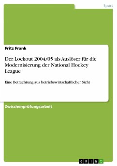 Der Lockout 2004/05 als Auslöser für die Modernisierung der National Hockey League - Frank, Fritz