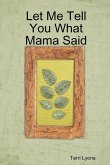 Let Me Tell You What Mama Said Let Me Tell You What Mama Said