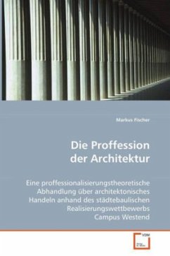 Die Proffession der Architektur - Fischer, Markus