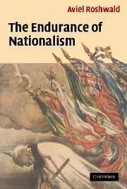 The Endurance of Nationalism - Roshwald, Aviel