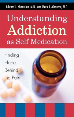 Understanding Addiction as Self Medication - Khantzian, Edward J.; Albanese, Mark J.