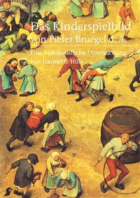 Das Kinderspielbild von Pieter Bruegel d.Ä. (1560)