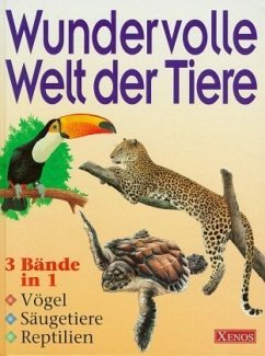 Vögel, Säugetiere, Reptilien / Wundervolle Welt der Tiere