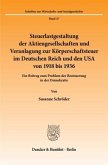 Steuerlastgestaltung der Aktiengesellschaften und Veranlagung zur Körperschaftsteuer im Deutschen Reich und den USA von