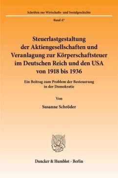 Steuerlastgestaltung der Aktiengesellschaften und Veranlagung zur Körperschaftsteuer im Deutschen Reich und den USA von - Schröder, Susanne