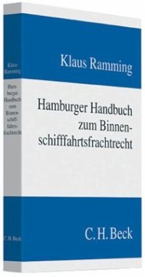 Hamburger Handbuch zum Binnenschifffahrtsfrachtrecht - Ramming, Klaus