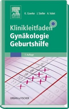 Klinikleitfaden Gynäkologie, Geburtshilfe - Goerke, Kay, Joachim Steller und Axel Valet