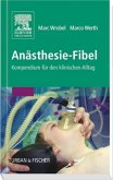Anästhesie-Fibel: Kompendium für den klinischen Alltag Anästhesie-Fibel: Kompendium für den klinischen Alltag